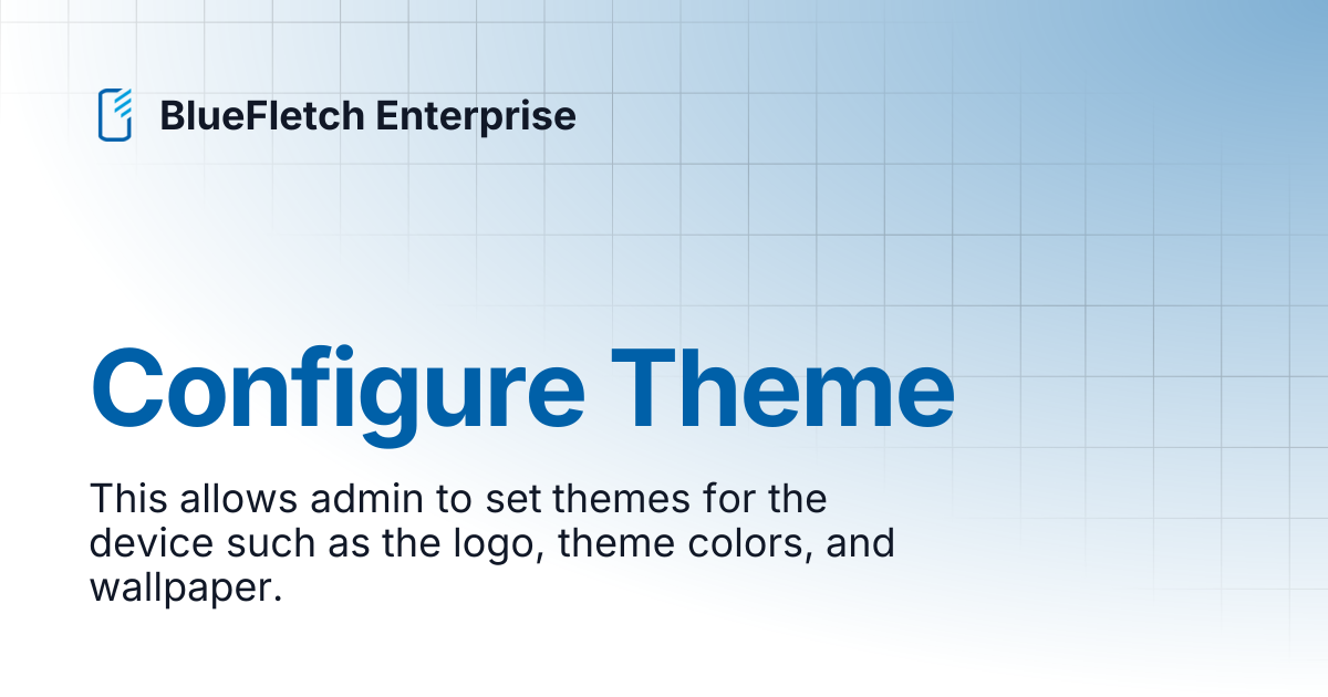 Configure Theme | BlueFletch Enterprise