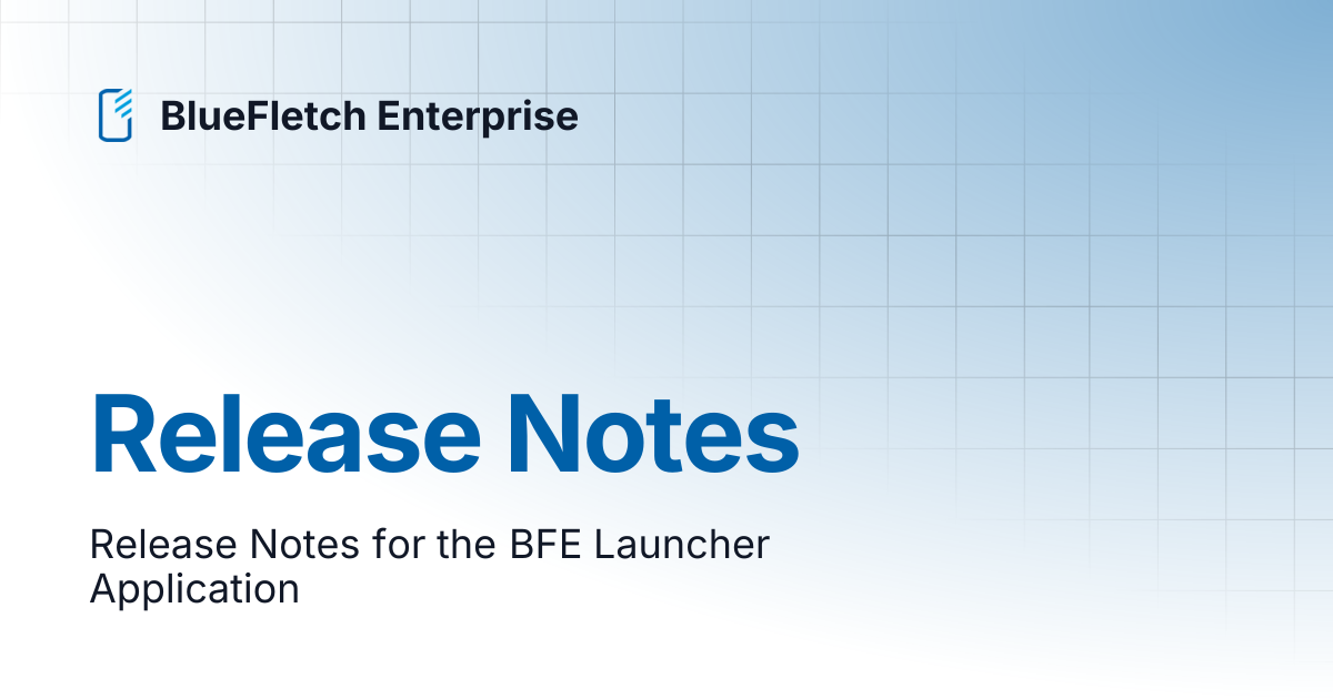 Release Notes | BlueFletch Enterprise